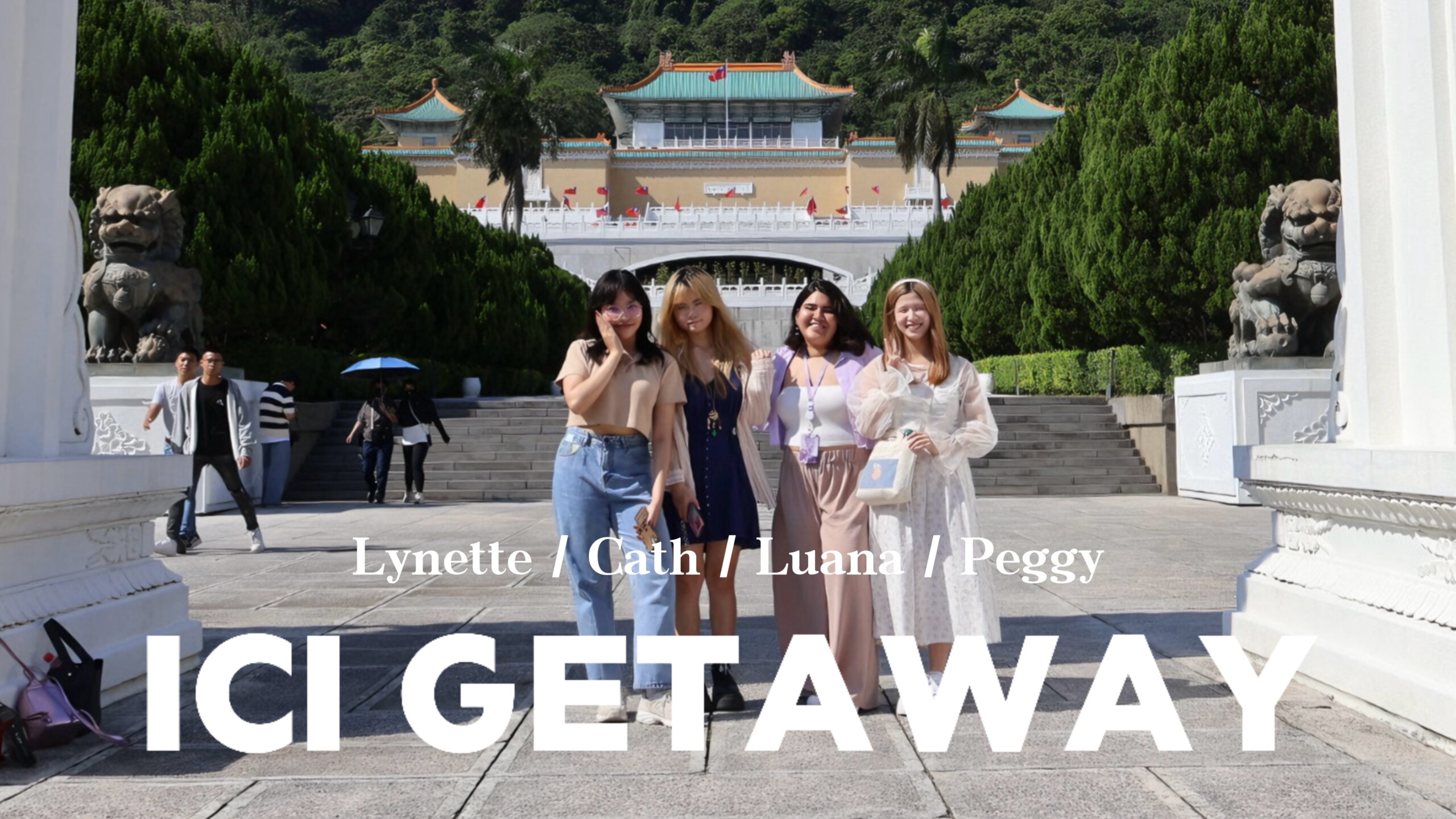 Group 7 | Let's Getaway：ICI Students' One day tour of Taipei - National Palace Museum